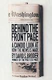 Broder, David S.: Behind the Front Page: A Candid Look at How the News Is Made