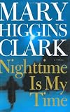 Clark, Mary Higgins: Nighttime Is My Time : A Novel