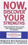 Buckingham, Marcus: Now, Discover Your Strengths: How to Develop Your Talents and Those of the People You Manage Buckingham, Marcus: Now, Discover Your Strengths: How to Develop Your Talents and Those of the People You Manage