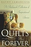 Lamancusa, Kathy: Quilts Are Forever: A Patchwork Collection of Inspirational Stories