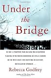 Godfrey, Rebecca: Under the Bridge: The True Story of the Murder of Reena Virk