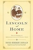 Donald, David Herbert: Lincoln at Home: Two Glimpses of Abraham Lincoln's Family Life