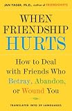 Yager, Jan: When Friendship Hurts: How to Deal With Friends Who Betray, Abandon, or Wound You Yager, Jan: When Friendship Hurts: How to Deal With Friends Who Betray, Abandon, or Wound You