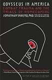 Shay, Jonathan: Odysseus in America: Combat Trauma and the Trials of Homecoming Shay, Jonathan: Odysseus in America: Combat Trauma and the Trials of Homecoming