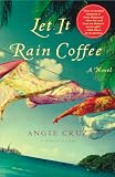 Cruz, Angie: Let It Rain Coffee Cruz, Angie: Let It Rain Coffee