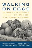 Dingus, Lowell: Walking on Eggs: The Astonishing Discovery of Thousands of Dinosaur Eggs in the Badlands of Patagonia