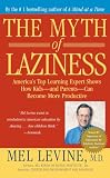 Levine, Melvin D.: The Myth of Laziness Levine, Melvin D.: The Myth of Laziness