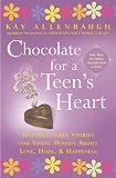 Allenbaugh, Kay: Chocolate for a Teen's Heart: Unforgettable Stories for Young Women About Love, Hope, and Happiness
