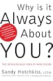 Hotchkiss, Sandy: Why Is It Always About You: The Seven Deadly Sins of Narcissism