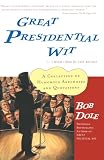 Dole, Bob: Great Presidential Wit...I Wish I Was in the Book: A Collection of Humorous Anecdotes and Quotations