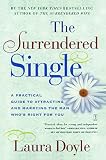 Doyle, Laura: The Surrendered Single: A Practical Guide to Attracting and Marrying the Man Who's Right for You