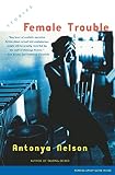 Nelson, Antonya: Female Trouble