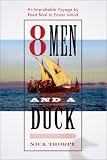 Thorpe, Nick: 8 Men and a Duck: An Improbable Voyage by Reed Boat to Easter Island