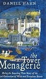 The Tower Menagerie: Being the Amazing True Story of the Royal Collection of Wild and Ferocious Beasts (0743220811) by Hahn, Daniel Hahn, Daniel: The Tower Menagerie: Being the Amazing True Story of the Royal Collection of Wild and Ferocious Beasts