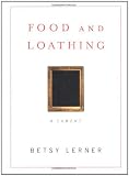 Lerner, Betsy: Food and Loathing : A Life Measured Out in Calories Lerner, Betsy: Food and Loathing : A Life Measured Out in Calories
