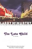 McMurtry, Larry: The Late Child McMurtry, Larry: The Late Child