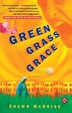 McBride, Shawn: Green Grass Grace: A Novel