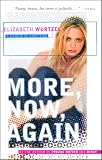 Wurtzel, Elizabeth: More, Now, Again: A Memoir of Addiction