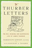 Kinney, Harrison: The Thurber Letters : The Wit, Wisdom, and Surprising Life of James Thurber
