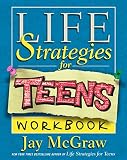 McGraw, Jay: Life Strategies for Teens: Exercises and Self-Tests to Help You Change Your Life McGraw, Jay: Life Strategies for Teens: Exercises and Self-Tests to Help You Change Your Life