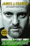 Cramer, Jim: Confessions of a Street Addict Cramer, Jim: Confessions of a Street Addict