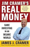 Bender, Robert: Jim Cramer's Real Money: Sane Investing In An Insane World
