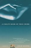 Hooper, Chloe: A Child's Book of True Crime