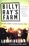 Brown, Larry: Billy Ray's Farm: Essays from a Place Called Tula Brown, Larry: Billy Ray's Farm: Essays from a Place Called Tula