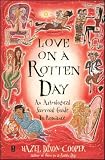 Dixon-Cooper, Hazel: Love on a Rotten Day: An Astrological Survival Guide to Romance Dixon-Cooper, Hazel: Love on a Rotten Day: An Astrological Survival Guide to Romance