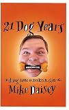 Daisey, Mike: 21 Dog Years : A Cube Dweller's Tale Daisey, Mike: 21 Dog Years : A Cube Dweller's Tale