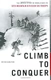 Shelton, Peter: Climb to Conquer: The Untold Story of World War Ii's 10th Mountain Division Ski Troop Shelton, Peter: Climb to Conquer: The Untold Story of World War Ii's 10th Mountain Division Ski Troop