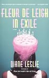 Leslie, Diane: Fleur De Leigh in Exile Leslie, Diane: Fleur De Leigh in Exile