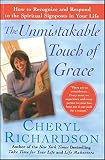Richardson, Cheryl: The Unmistakable Touch of Grace: How to Recognize And Respond to the Spiritual Signposts in Your Life Richardson, Cheryl: The Unmistakable Touch of Grace: How to Recognize And Respond to the Spiritual Signposts in Your Life