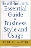 Martin, Paul: The Wall Street Journal Essentia Guide to Business Style and Usage Martin, Paul: The Wall Street Journal Essentia Guide to Business Style and Usage