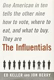 Keller, Ed: The Influentials: One American in Ten Tells the Other Nine How to Vote, Where to Eat, and What to Buy Keller, Ed: The Influentials: One American in Ten Tells the Other Nine How to Vote, Where to Eat, and What to Buy
