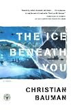 Bauman, Christian: The Ice beneath You