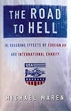 Maren, Michael: Road to Hell: The Ravaging Effects of Foreign Aid and International Charity