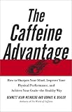 Weinberg, Bennett Alan: The Caffeine Advantage: How to Sharpen Your Mind, Improve Your Physical Performance, and Achieve Your Goals--The Healthy Way