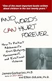 Garbarino, James: And Words Can Hurt Forever: How to Protect Adolescents from Bullying, Harassment, and Emotional Violence Garbarino, James: And Words Can Hurt Forever: How to Protect Adolescents from Bullying, Harassment, and Emotional Violence