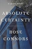 Connors, Rose: Absolute Certainty : A Crime Novel