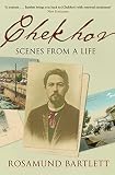 Bartlett, Rosamund: Chekhov: Scenes from a Life Bartlett, Rosamund: Chekhov: Scenes from a Life