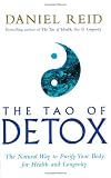 Reid, Daniel P.: The Tao of Detox : The Natural Way to Purify Your Body for Health and Longevity