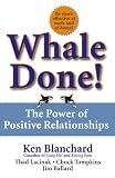 Blanchard, Kenneth H.: Whale Done!: The Power of Positive Relationships Blanchard, Kenneth H.: Whale Done!: The Power of Positive Relationships