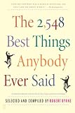 Byrne, Robert: The 2,548 Best Things Anybody Ever Said Byrne, Robert: The 2,548 Best Things Anybody Ever Said