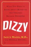 Mitchell, Deborah R.: Dizzy: What You Need to Know About Managing and Treating Balance Disorders