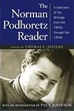 Podhoretz, Norman: The Norman Podhoretz Reader : A Selection of His Writings from the 1950s Through the 1990s Podhoretz, Norman: The Norman Podhoretz Reader : A Selection of His Writings from the 1950s Through the 1990s
