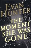 Hunter, Evan: The Moment She Was Gone : A Novel