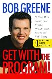 Greene, Bob: Get With the Program!: Getting Real About Your Weight, Health and Emotional Well-Being