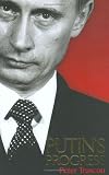 Truscott, Peter: Putin's Progress: A Biography of Russia's Enigmatic President, Vladimir Putin