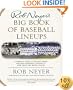 Rob Neyer's Big Book of Baseball Lineups : A Complete Guide to the Best, Worst, and Most Memorable Players to Ever Grace the Major Leagues